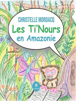 cover image of Les Ti'Nours en Amazonie